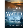 For All the Water