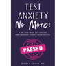 Test Anxiety No More: A Six-Step Guide for College and Graduate School Exam Success