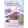 Christmas Ever After: A Heartfelt Christmas Romance From the Writer of the Netflix Hit A Christmas Prince