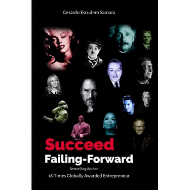 Succeed by Failing Forward: Learn the Secrets to Succeed by Failing