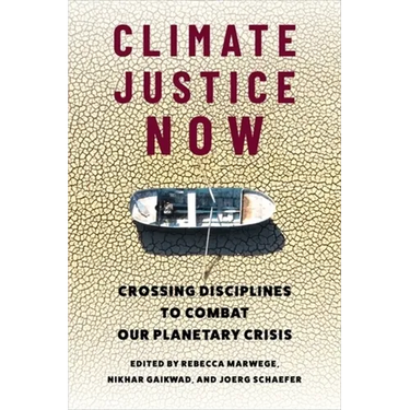 Climate Justice Now: Crossing Disciplines to Combat Our Planetary Crisis