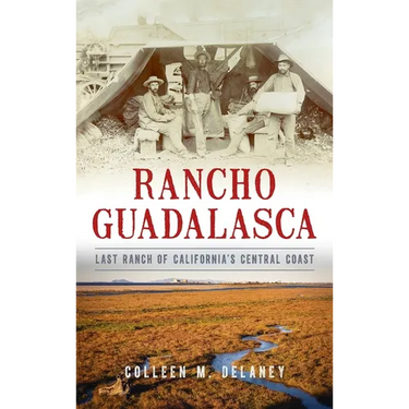 Rancho Guadalasca: Last Ranch of California's Central Coast