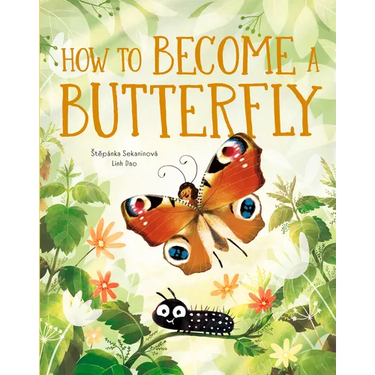 How to Become a Butterfly