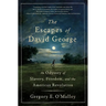 The Escapes of David George: An Odyssey of Slavery, Freedom, and the American Revolution