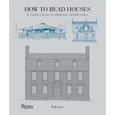 How to Read Houses: A Crash Course in Domestic Architecture