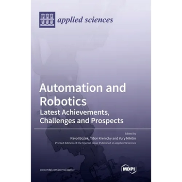 Automation and Robotics: Latest Achievements, Challenges and Prospects