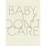 Baby, I Don't Care