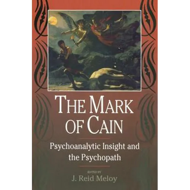 The Mark of Cain: Psychoanalytic Insight and the Psychopath