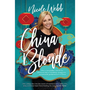 China Blonde: How a newsreader's search for adventure led to friendship, acceptance...and peroxide pandemonium in China