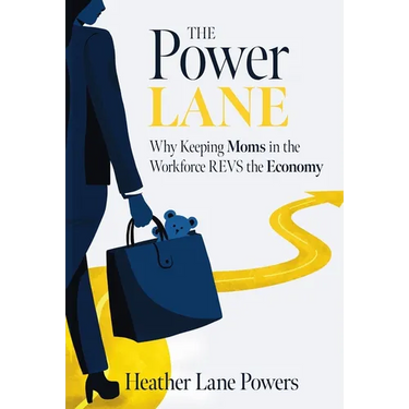 The Power Lane: Why Keeping Moms in the Workforce REVS the Economy