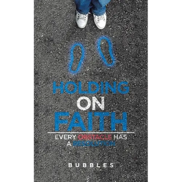 Holding on Faith: Every Obstacle Has a Resolution