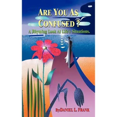 Are You as Confused?: A Rhyming Look at Life's Situations