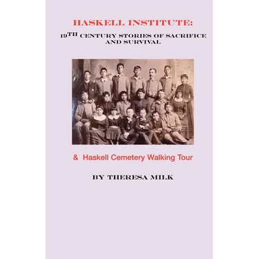 Haskell Institute: 19th Century Stories of Sacrifice and Survival
