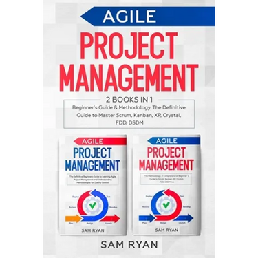 Agile Project Management: 2 Books in 1: Beginner's Guide & Methodology. The Definitive Guide to Master Scrum, Kanban, XP, Crystal, FDD, DSDM