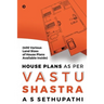 House Plans As Per Vastu Shastra: (400 Various Land Sizes of House Plans Available Inside)