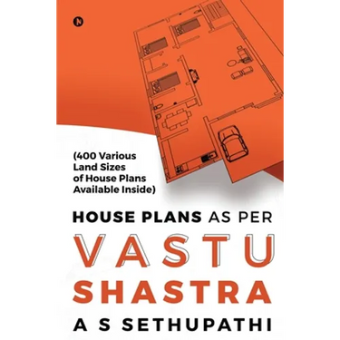 House Plans As Per Vastu Shastra: (400 Various Land Sizes of House Plans Available Inside)