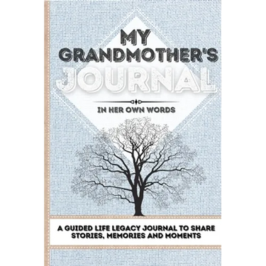My Grandmother's Journal: A Guided Life Legacy Journal To Share Stories, Memories and Moments 7 x 10