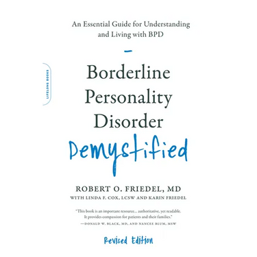 Borderline Personality Disorder Demystified, Revised Edition: An Essential Guide for Understanding and Living with Bpd
