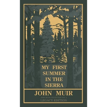 My First Summer In The Sierra (Legacy Edition): Classic Explorations Of The Yosemite And California Mountains