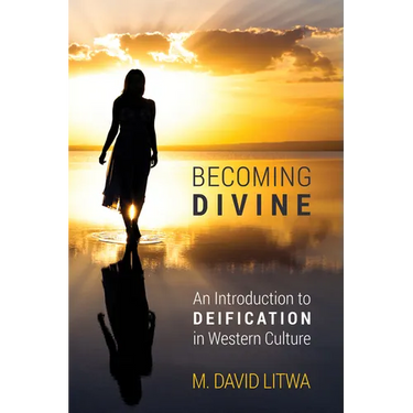 Becoming Divine: An Introduction to Deification in Western Culture