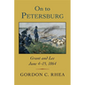 On to Petersburg: Grant and Lee, June 4-15, 1864