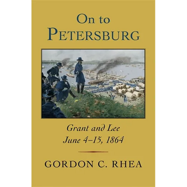 On to Petersburg: Grant and Lee, June 4-15, 1864