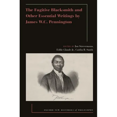 The Fugitive Blacksmith and Other Essential Writings by James Wc Pennington
