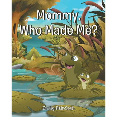 Mommy, Who Made Me?