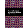 Jane's Career: A Story of Jamaica