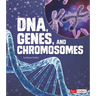 Dna, Genes, and Chromosomes