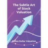 The Subtle Art of Stock Valuation