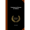Treatment of Disease in Children