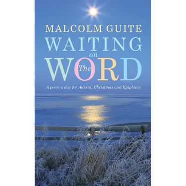 Waiting on the Word: A Poem a Day for Advent, Christmas and Epiphany