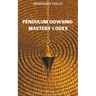 Pendulum Dowsing Mastery Codex