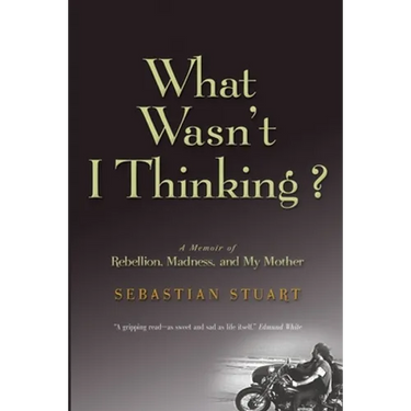 What Wasn't I Thinking?: A Memoir of Rebellion, Madness, and My Mother
