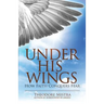 Under His Wings: How Faith Conquers Fear