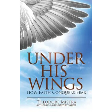 Under His Wings: How Faith Conquers Fear
