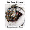 We Seek Asylum