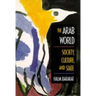 The Arab World: Society, Culture, and State