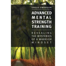 Advanced Mental Strength Training: Revealing the Mysteries of a Warrior Mindset