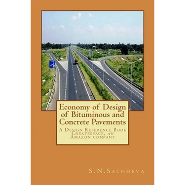 Economy of Design of Bituminous and Concrete Pavements: A Design Reference Book. Createspace, an Amazon company