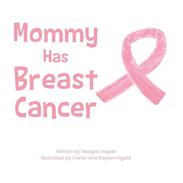 Mommy Has Breast Cancer