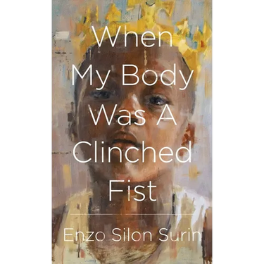 When My Body Was a Clinched Fist