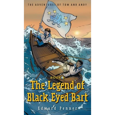 The Legend of Black Eyed Bart, Book 4: The Adventures of Tom and Andy