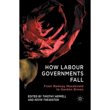 How Labour Governments Fall: From Ramsay MacDonald to Gordon Brown