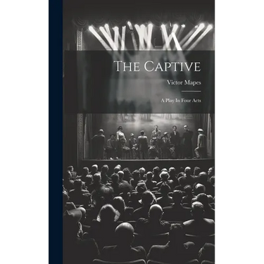 The Captive: A Play In Four Acts