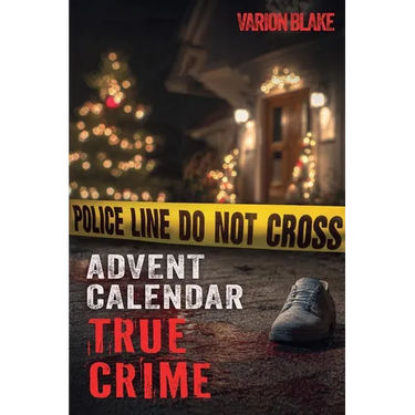 The True Crime Advent Calendar Book: Thrills and Adrenaline during the Christmas Season - True Crime Stories: Serial Killers, unsolved Cases and more