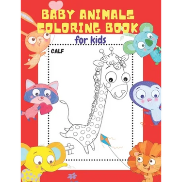 Baby Animals Coloring Book for Kids: 20 ADORABLE High-Quality Illustrations. Let Your Little Ones Color & Learn the Names of 20 Baby Animals. The Best