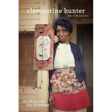 Clementine Hunter: Her Life and Art
