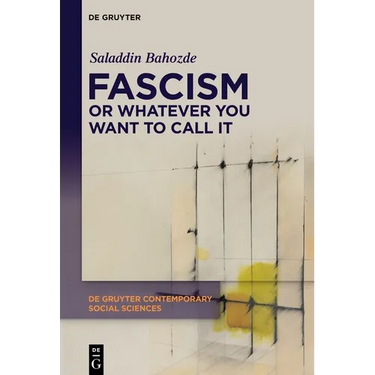 Fascism or Whatever You Want to Call It: Confronting the Beast Locally and Globally